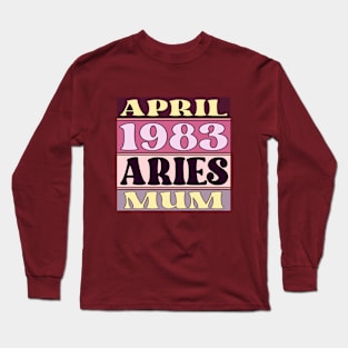 Happy Birthday Aries MUM born in April 1983 Long Sleeve T-Shirt